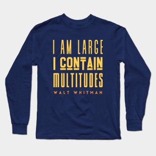 Walt Whitman quote: I am large, I contain multitudes Long Sleeve T-Shirt